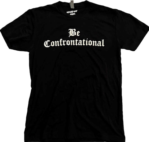 Be Confrontational